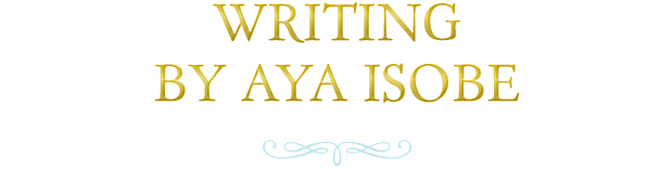 WRITING BY AYA ISOBE
